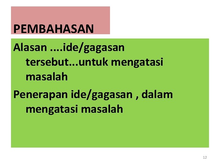 PEMBAHASAN Alasan. . ide/gagasan tersebut. . . untuk mengatasi masalah Penerapan ide/gagasan , dalam