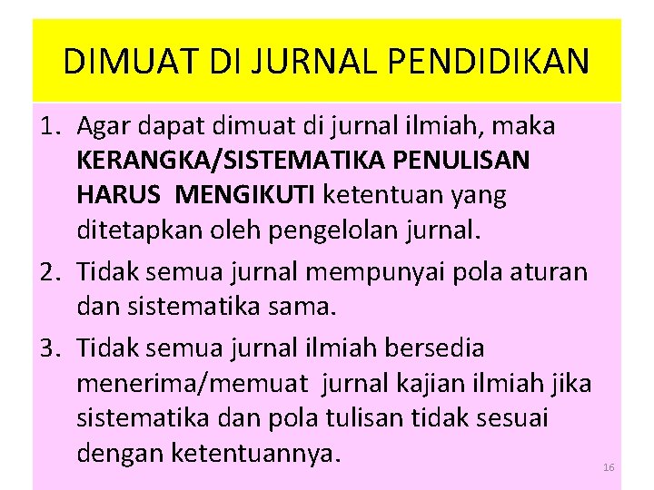 DIMUAT DI JURNAL PENDIDIKAN 1. Agar dapat dimuat di jurnal ilmiah, maka KERANGKA/SISTEMATIKA PENULISAN