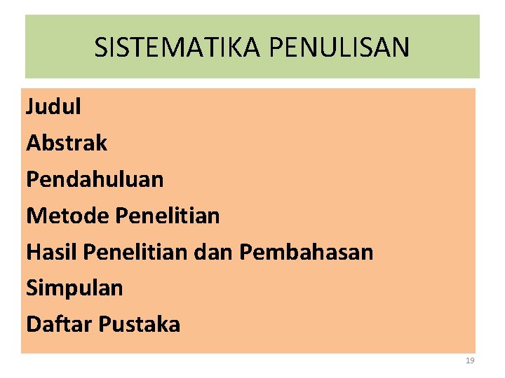 SISTEMATIKA PENULISAN Judul Abstrak Pendahuluan Metode Penelitian Hasil Penelitian dan Pembahasan Simpulan Daftar Pustaka