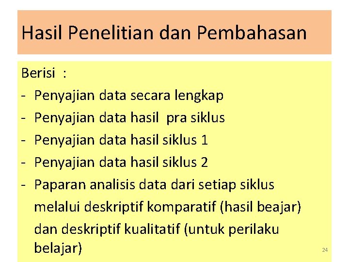 Hasil Penelitian dan Pembahasan Berisi : - Penyajian data secara lengkap - Penyajian data