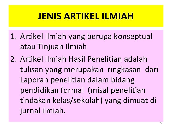 JENIS ARTIKEL ILMIAH 1. Artikel Ilmiah yang berupa konseptual atau Tinjuan Ilmiah 2. Artikel