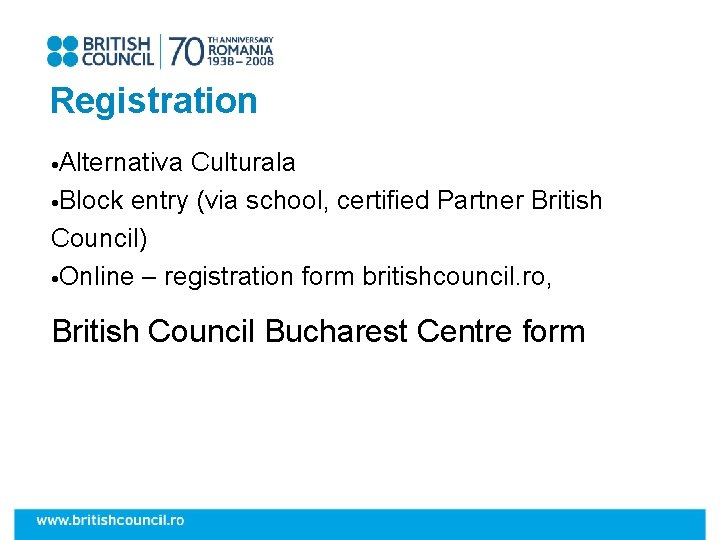 Registration • Alternativa Culturala • Block entry (via school, certified Partner British Council) •