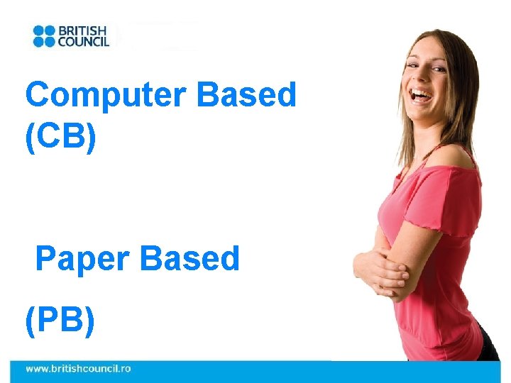 Exams which. Based Computer (CB) Paper Based (PB) 