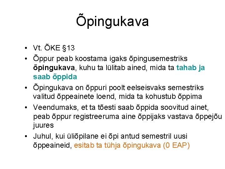 Õpingukava • Vt. ÕKE § 13 • Õppur peab koostama igaks õpingusemestriks õpingukava, kuhu