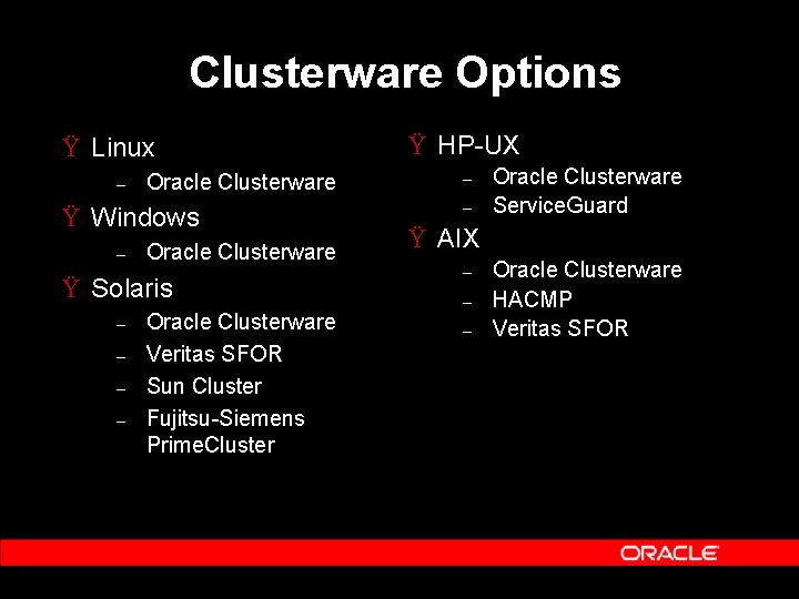 Clusterware Options Ÿ Linux – Oracle Clusterware Ÿ Windows – Oracle Clusterware Ÿ Solaris