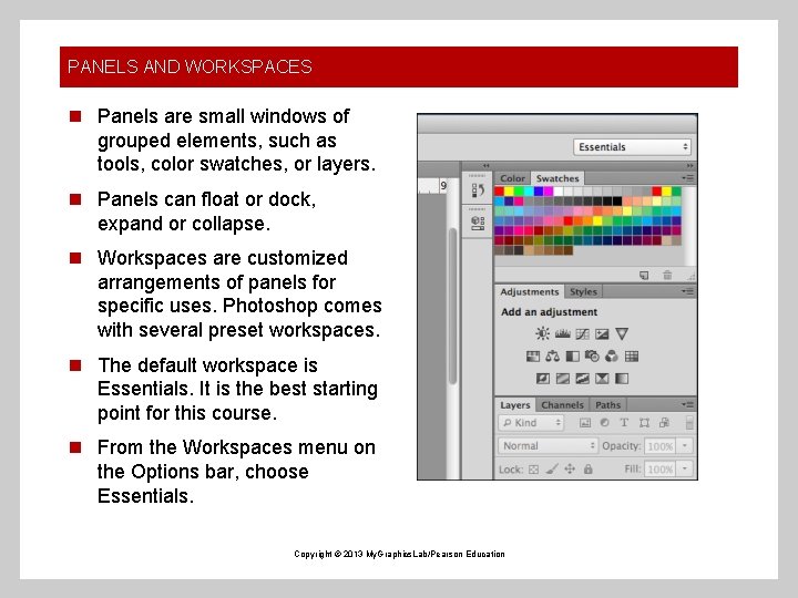 PANELS AND WORKSPACES n Panels are small windows of grouped elements, such as tools,