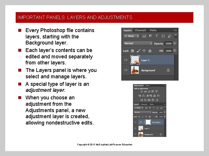 IMPORTANT PANELS: LAYERS AND ADJUSTMENTS n Every Photoshop file contains layers, starting with the