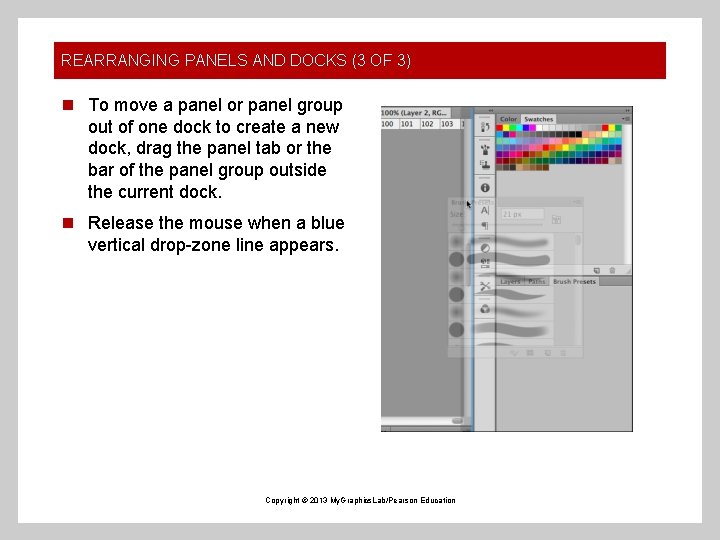 REARRANGING PANELS AND DOCKS (3 OF 3) n To move a panel or panel