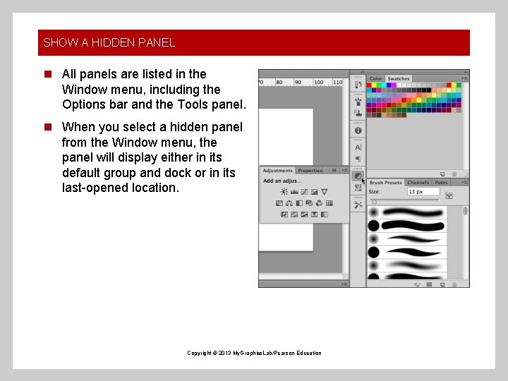 SHOW A HIDDEN PANEL n All panels are listed in the Window menu, including