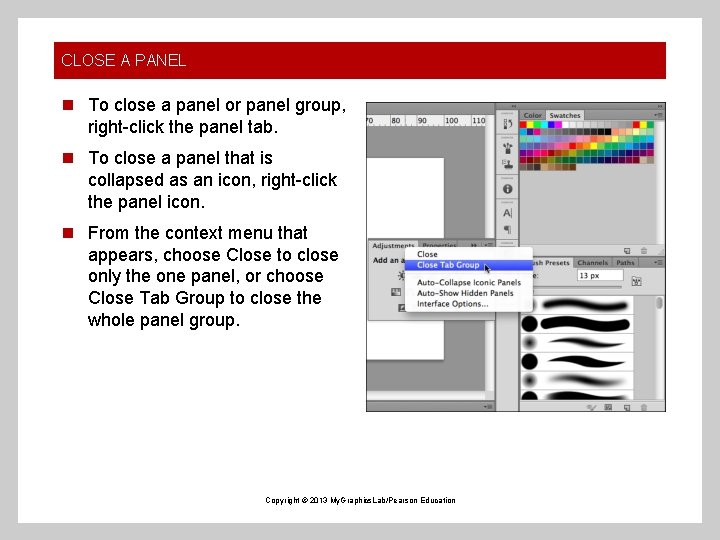CLOSE A PANEL n To close a panel or panel group, right-click the panel