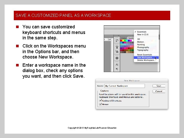 SAVE A CUSTOMIZED PANEL AS A WORKSPACE n You can save customized keyboard shortcuts