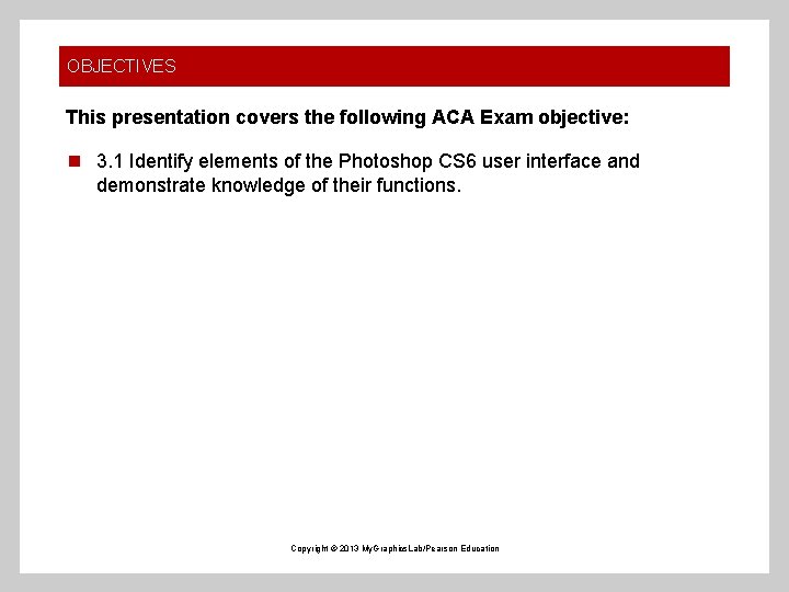 OBJECTIVES This presentation covers the following ACA Exam objective: n 3. 1 Identify elements