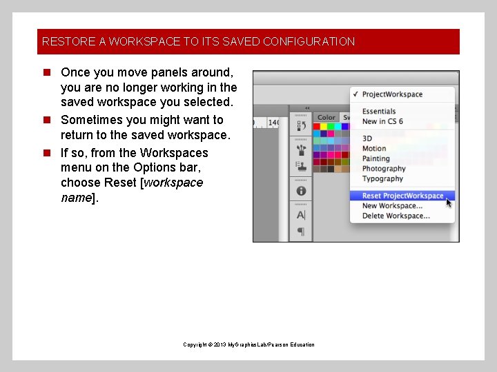 RESTORE A WORKSPACE TO ITS SAVED CONFIGURATION n Once you move panels around, you