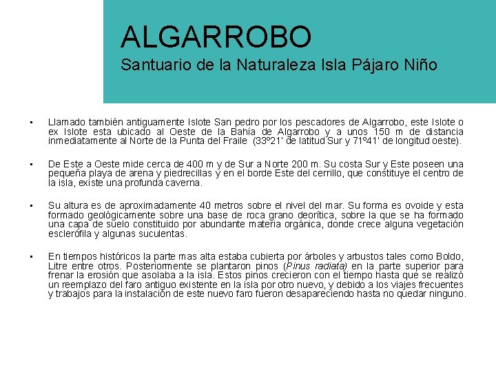 ALGARROBO Santuario de la Naturaleza Isla Pájaro Niño • Llamado también antiguamente Islote San