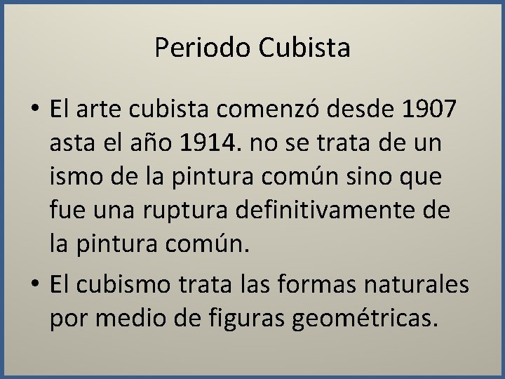Periodo Cubista • El arte cubista comenzó desde 1907 asta el año 1914. no