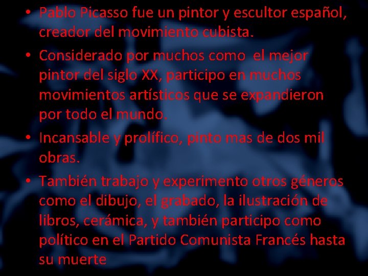  • Pablo Picasso fue un pintor y escultor español, creador del movimiento cubista.