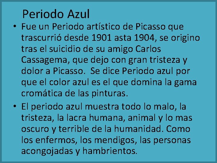 Periodo Azul • Fue un Periodo artístico de Picasso que trascurrió desde 1901 asta
