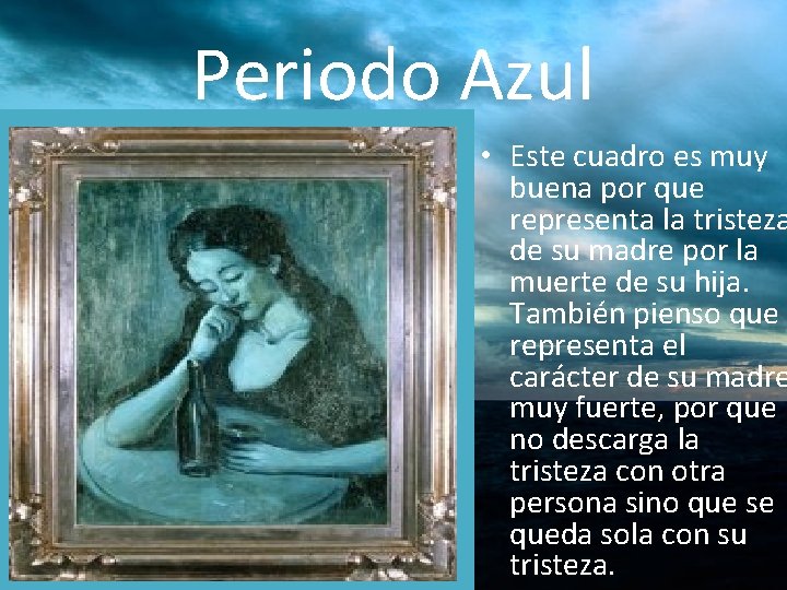 Periodo Azul • Este cuadro es muy buena por que representa la tristeza de