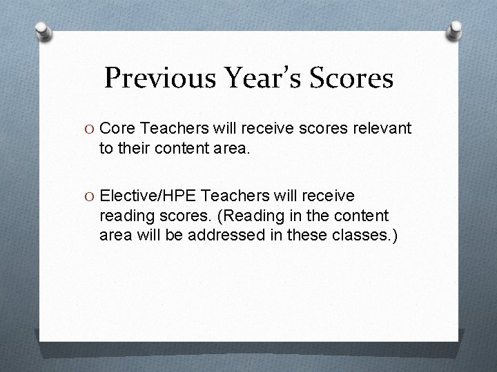 Previous Year’s Scores O Core Teachers will receive scores relevant to their content area.