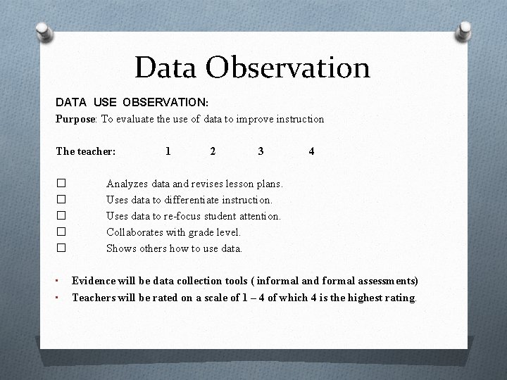 Data Observation DATA USE OBSERVATION: Purpose: To evaluate the use of data to improve