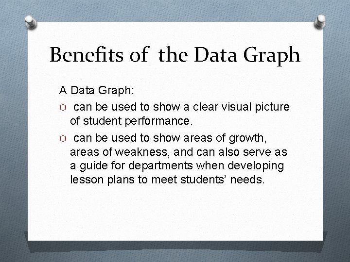 Benefits of the Data Graph A Data Graph: O can be used to show