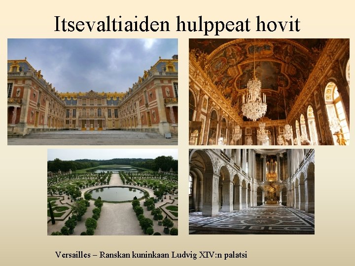 Itsevaltiaiden hulppeat hovit Versailles – Ranskan kuninkaan Ludvig XIV: n palatsi 