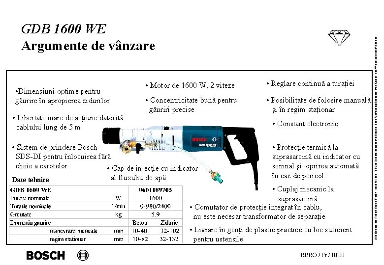  • Dimensiuni optime pentru găurire în apropierea zidurilor • Libertate mare de acţiune