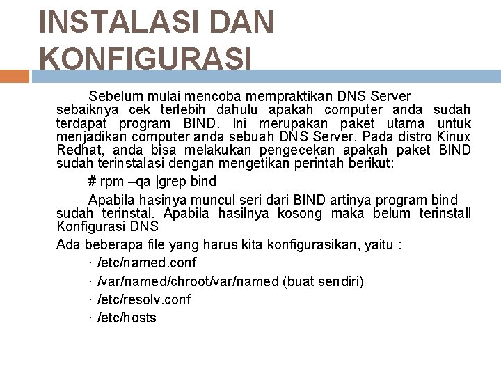 INSTALASI DAN KONFIGURASI Sebelum mulai mencoba mempraktikan DNS Server sebaiknya cek terlebih dahulu apakah