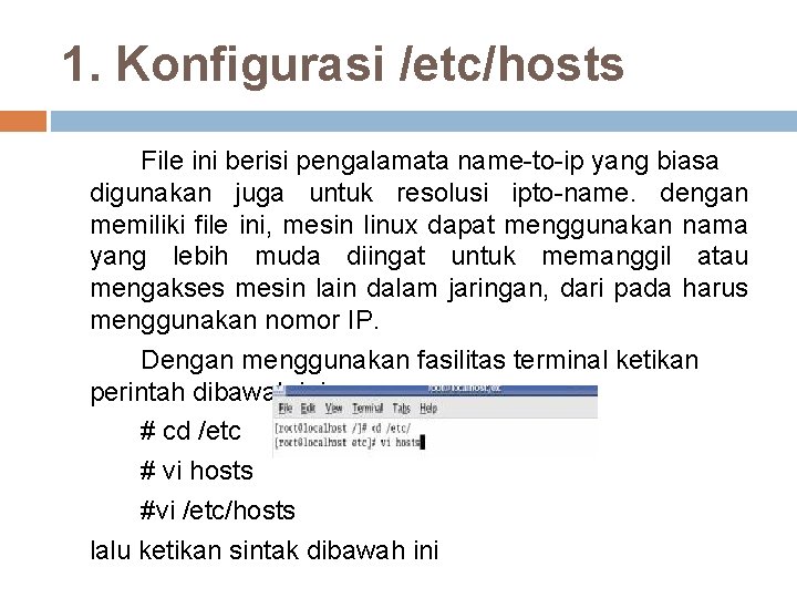 1. Konfigurasi /etc/hosts File ini berisi pengalamata name-to-ip yang biasa digunakan juga untuk resolusi