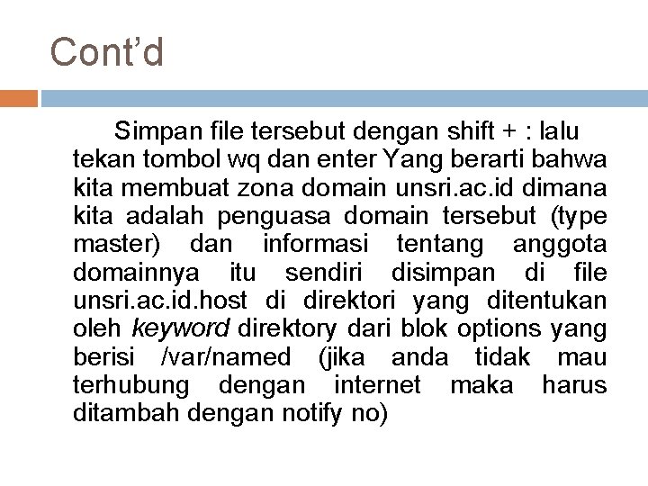 Cont’d Simpan file tersebut dengan shift + : lalu tekan tombol wq dan enter