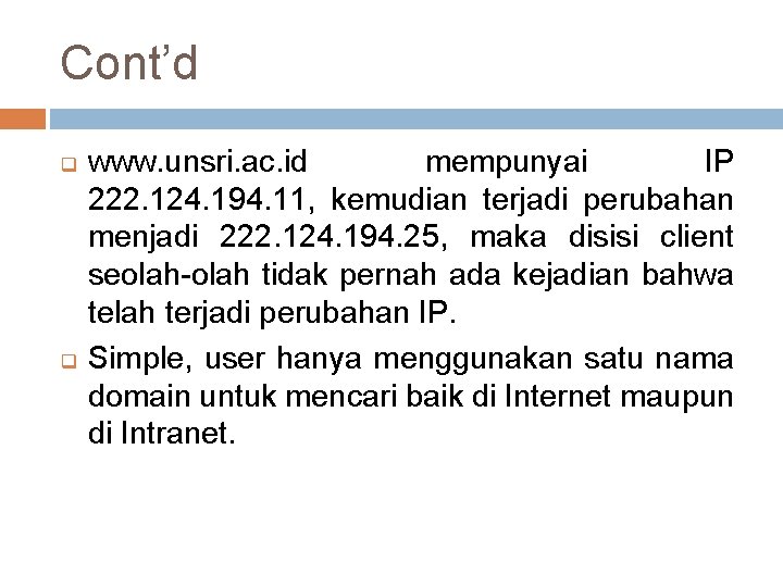 Cont’d q q www. unsri. ac. id mempunyai IP 222. 124. 194. 11, kemudian