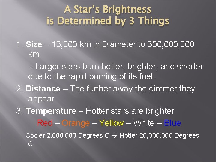 A Star’s Brightness is Determined by 3 Things 1. Size – 13, 000 km