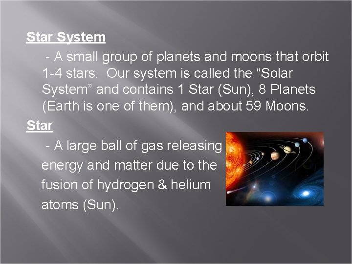 Star System - A small group of planets and moons that orbit 1 -4
