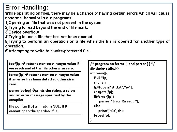 Error Handling: While operating on files, there may be a chance of having certain