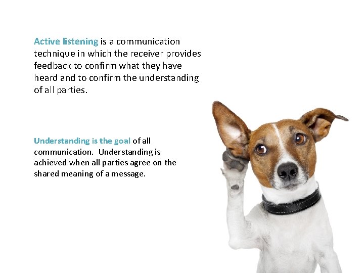 Active listening is a communication technique in which the receiver provides feedback to confirm