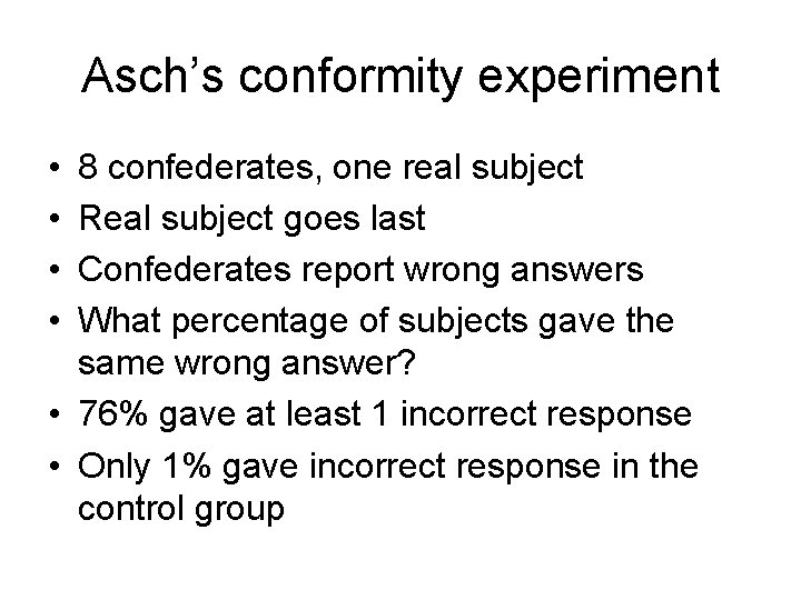 Asch’s conformity experiment • • 8 confederates, one real subject Real subject goes last