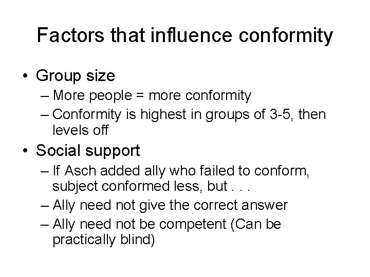 Factors that influence conformity • Group size – More people = more conformity –