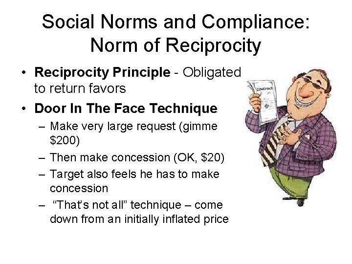 Social Norms and Compliance: Norm of Reciprocity • Reciprocity Principle - Obligated to return