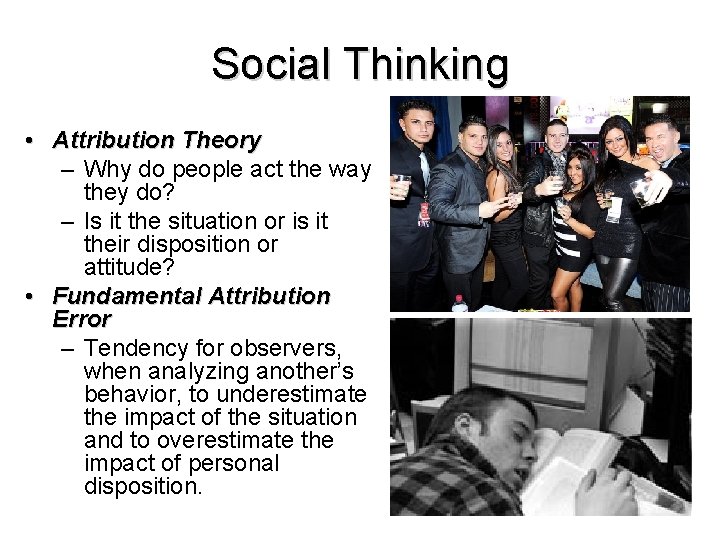 Social Thinking • Attribution Theory – Why do people act the way they do?