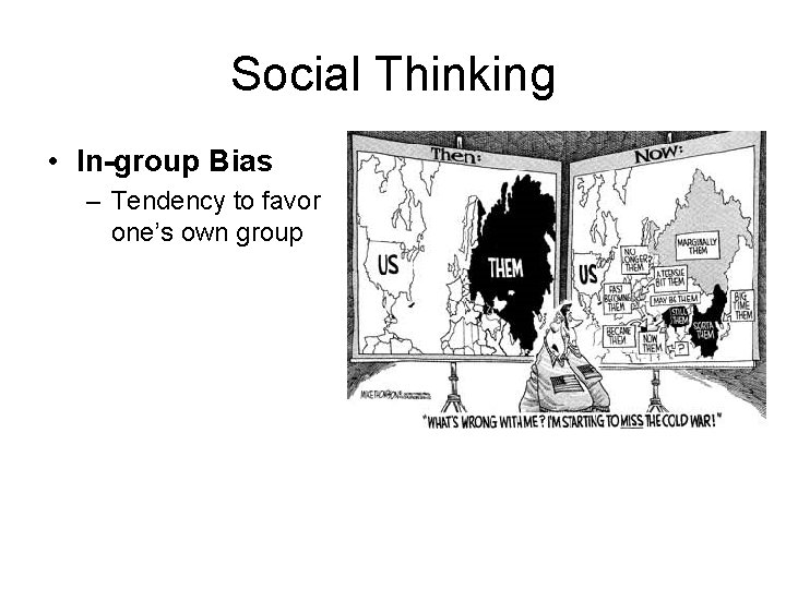 Social Thinking • In-group Bias – Tendency to favor one’s own group 