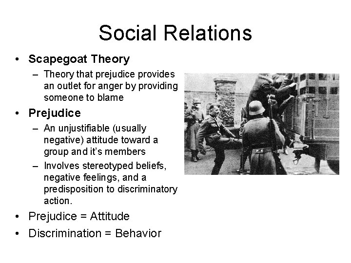 Social Relations • Scapegoat Theory – Theory that prejudice provides an outlet for anger