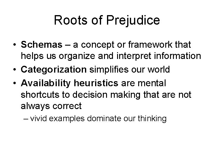 Roots of Prejudice • Schemas – a concept or framework that helps us organize