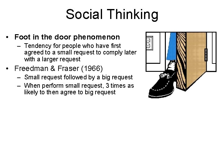 Social Thinking • Foot in the door phenomenon – Tendency for people who have