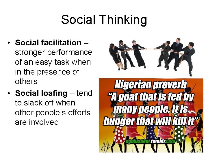 Social Thinking • Social facilitation – stronger performance of an easy task when in