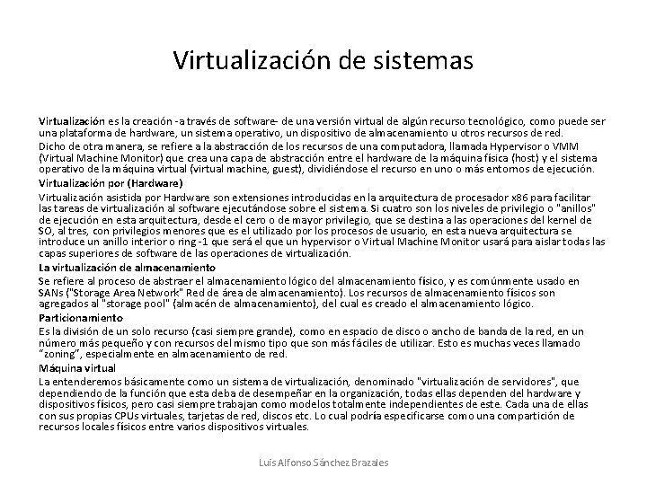 Virtualización de sistemas Virtualización es la creación -a través de software- de una versión