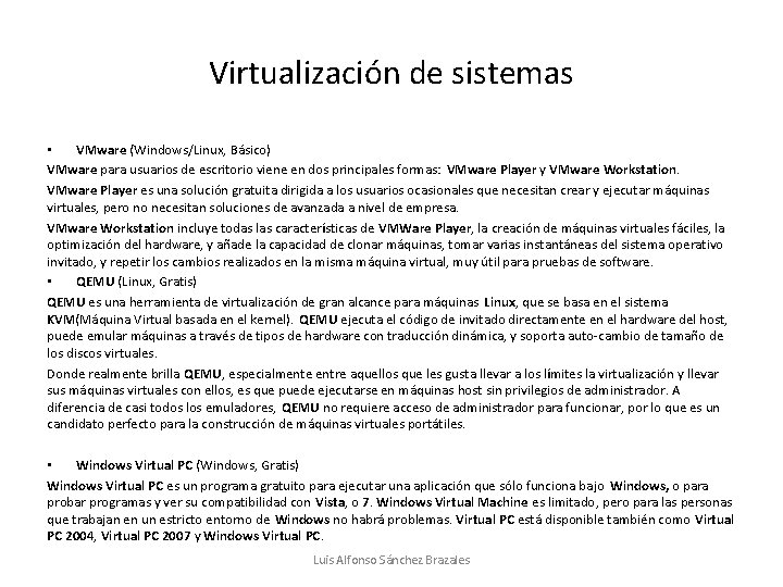 Virtualización de sistemas • VMware (Windows/Linux, Básico) VMware para usuarios de escritorio viene en