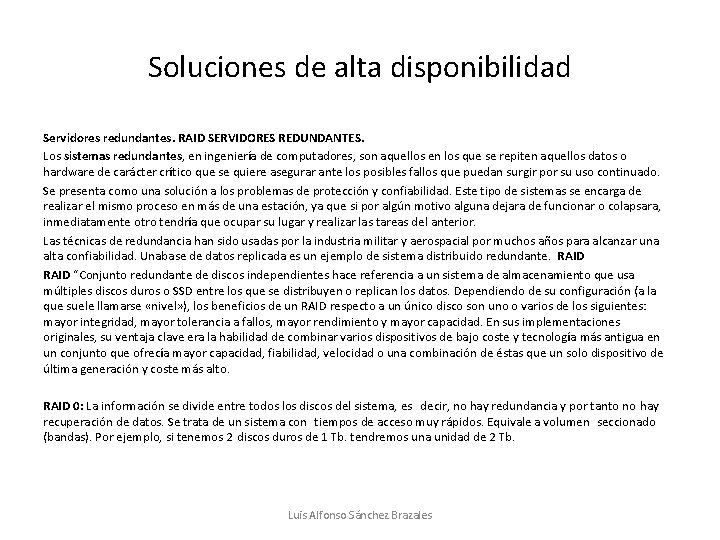 Soluciones de alta disponibilidad Servidores redundantes. RAID SERVIDORES REDUNDANTES. Los sistemas redundantes, en ingeniería