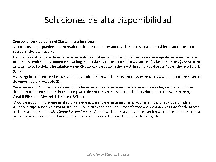 Soluciones de alta disponibilidad Componentes que utiliza el Clusters para funcionar. Nodos: Los nodos