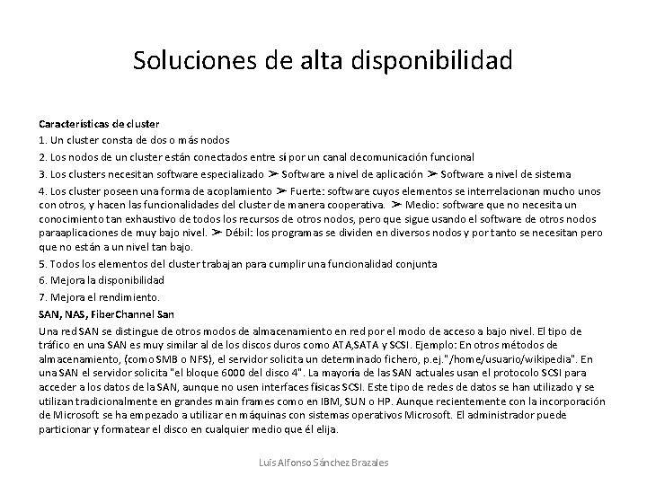 Soluciones de alta disponibilidad Características de cluster 1. Un cluster consta de dos o