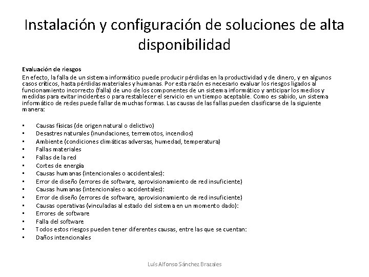 Instalación y configuración de soluciones de alta disponibilidad Evaluación de riesgos En efecto, la